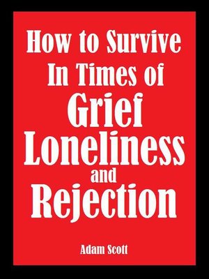 cover image of How to Survive In Times of Grief, Loneliness and Rejection